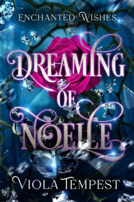 Title: Dreaming of Noelle, Author: Viola Tempest