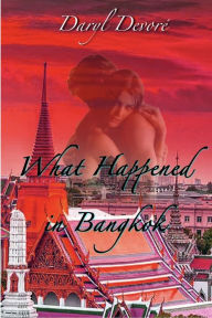 Title: What Happened in Bangkok (Two Hearts ~ One Love, #1), Author: Daryl Devore