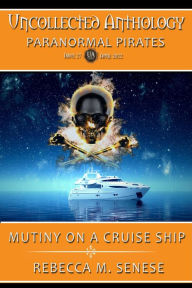 Title: Mutiny on a Cruise Ship (Uncollected Anthology, #27), Author: Rebecca M. Senese