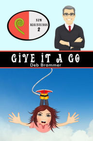 Title: Give It a Go (New Beginnings, #2), Author: Deb Brammer