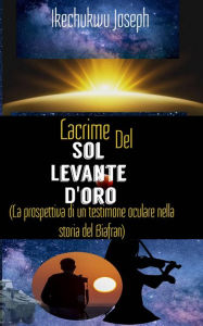 Title: Lacrime del Sol Levante d'oro, Author: Ikechukwu Joseph