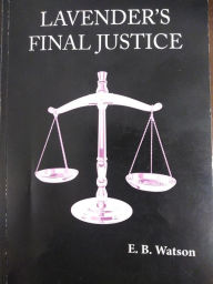 Title: Lavender's Final Justice (The Lavender Trilogy, #3), Author: Earl Watson