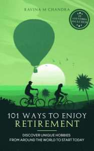Title: 101 Ways to Enjoy Retirement, Author: Ravina M Chandra