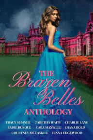 Title: The Brazen Belles Anthology, Author: Tracy Sumner