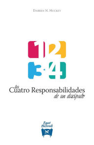 Title: Las Cuatro Responsabilidades de un Discípulo, Author: Darren Huckey