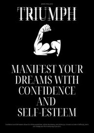 Title: Triumph - Manifest Your Dreams With Confidence And Self-esteem, Author: James Wallace