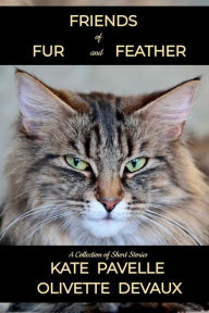 Title: Friends of Fur and Feather - Short Story Collection, Author: Kate Pavelle