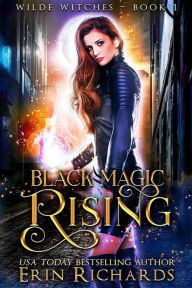 Title: Black Magic Rising (Wilde Witches, #1), Author: Erin Richards