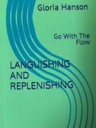 Title: Languishing and Replenishing, Author: gloria hanson