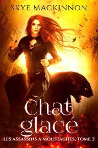 Title: Chat glacé (Les Assassins à moustaches, #2), Author: Skye MacKinnon