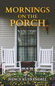 Title: Mornings on the Porch, Author: Nancy Kuykendall