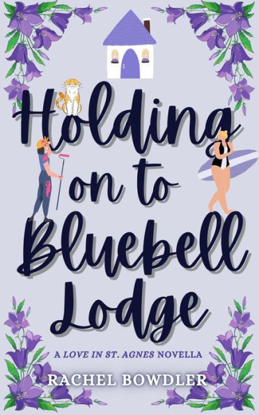 Holding on to Bluebell Lodge (Love in St. Agnes)