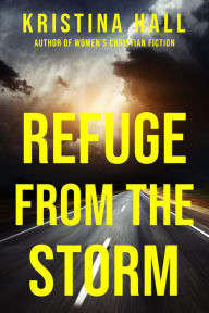 Title: Refuge from the Storm, Author: Kristina Hall