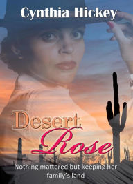 Title: Desert Rose (The Willingham Sisters), Author: Cynthia Hickey
