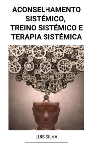 Title: Aconselhamento Sistémico, Treino Sistémico e Terapia sistémica, Author: Luis Silva