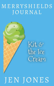 Title: Kit & The Ice Cream (Merryshields), Author: Jen Jones