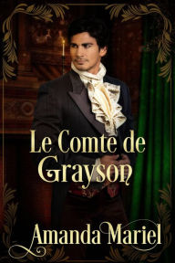 Title: Le Comte de Grayson (FICTION / Romance / Historique), Author: Amanda Mariel
