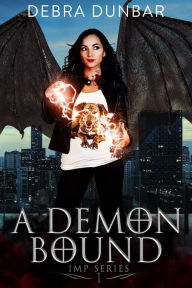 Title: A Demon Bound (Imp, #1), Author: Debra Dunbar