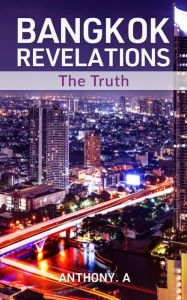 Title: Bangkok Revelations, Author: Anthony. A