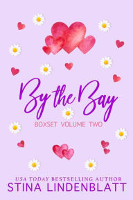 Title: By the Bay: Volume 2 (By the Bay Box Set, #2), Author: Stina Lindenblatt