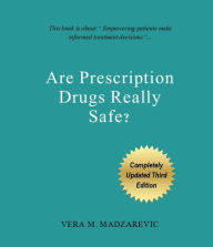 Title: Are Prescription Drugs Really Safe?, Author: VERA Mihajlovic- Madzarevic