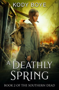 Title: A Deathly Spring (The Southern Dead, #2), Author: Kody Boye