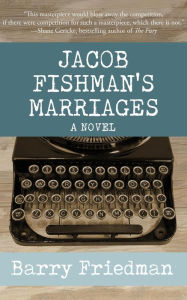 Title: Jacob Fishman's Marriages, Author: Barry Friedman