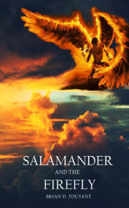 Title: Salamander and the Firefly, Author: Brian D. Toutant