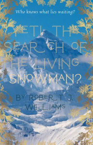 Title: Yeti: The Search of The Living Snowman?, Author: Robert J. Williams