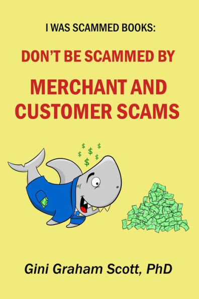 Don't Be Scammed by Merchant and Customer Scams (I Was Scammed Books)