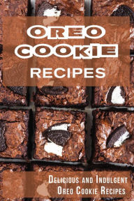 Title: Oreo Cookie Recipes: Delicious and Indulgent Oreo Cookie Cookbook, Author: Madison Miller