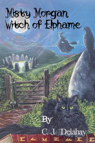 Title: Misty Morgan Witch of Elphame, Author: C. J. Delahay