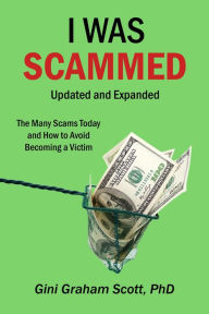 Title: I Was Scammed: Updated and Expanded, Author: Gini Graham Scott