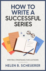 Title: How To Write A Successful Series (Books For Career Authors), Author: Helen B. Scheuerer