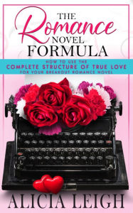 Title: The Romance Novel Formula, Author: Alicia Leigh