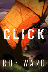 Title: Click, Author: Rob Ward