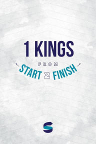 Title: 1 Kings from Start2Finish (Start2Finish Bible Studies, #12), Author: Michael Whitworth