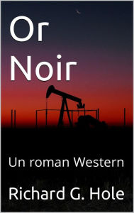 Title: Or Noir: Un Roman Western (Far West (f), #2), Author: Richard G. Hole