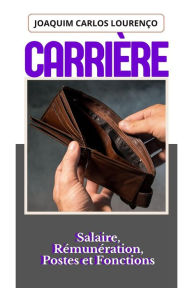 Title: Carrière: Salaire, Rémunération, Postes et Fonctions, Author: Joaquim Carlos Lourenço