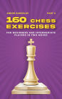 160 Chess Exercises for Beginners and Intermediate Players in Two Moves, Part 4 (Tactics Chess From First Moves)