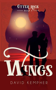 Title: Otter Rock Book 4: Wings, Author: David Kempher