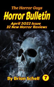 Title: Horror Bulletin Monthly April 2022 (Horror Bulletin Monthly Issues, #7), Author: Brian Schell