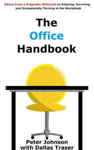 Title: The Office Handbook (Advice from a Pragmatic Millennial, #1), Author: Peter Johnson