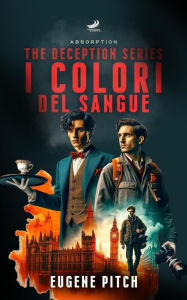 Title: I Colori del Sangue - Absorption (The Deception Series, #2), Author: Eugene Pitch