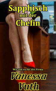 Title: Sapphisch mit der Chefin - Wir tun es für die Firma (Schatz im Moor, #3), Author: Vanessa Vuth