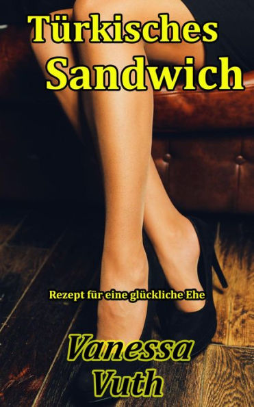 Türkisches Sandwich - Rezept für eine glückliche Ehe (Feuerspiele, #2)