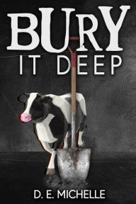 Title: Bury It Deep, Author: D. E. Michelle