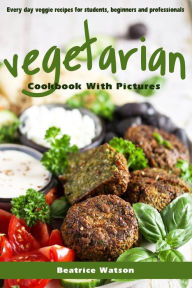 Title: Vegetarian Cookbook With Pictures, Author: Beatrice Watson