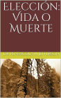 Elección: Vida o Muerte