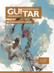 Title: Guitar Arrangements - 35 German Folk Songs, Author: Reynhard Boegl